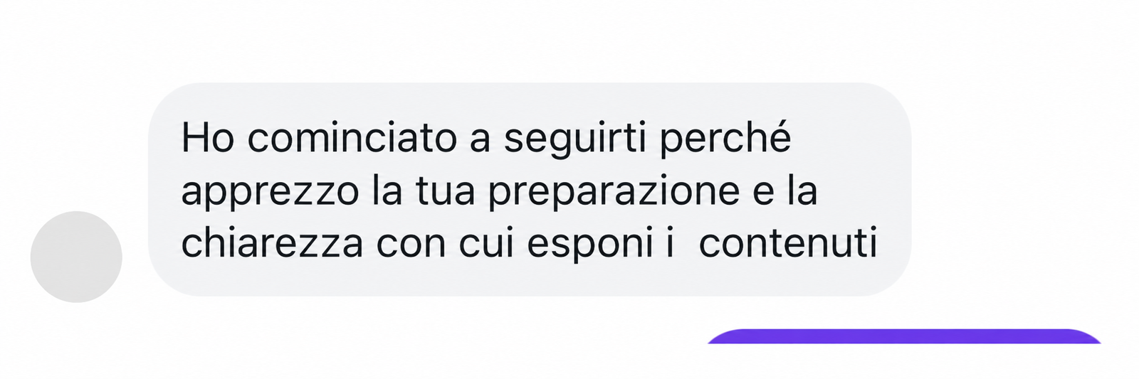 Messaggio ricevuto: apprezzo la preparazione e la chiarezza con cui esponi i contenuti